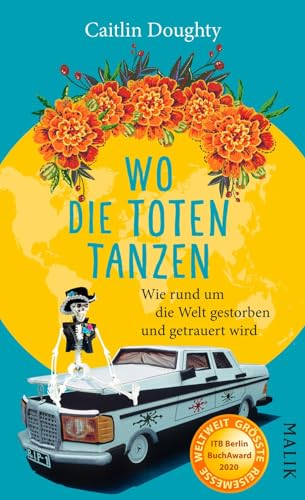 Imagen de archivo de Wo die Toten tanzen: Wie rund um die Welt gestorben und getrauert wird a la venta por Altstadt Antiquariat Rapperswil