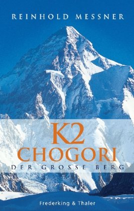 K2 - Chogori : der große Berg / Reinhold Messner Der große Berg - Messner, Reinhold