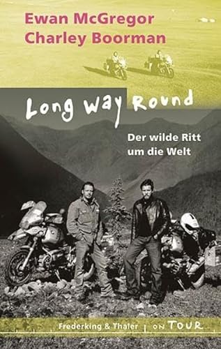 Long Way Round - Der wilde Ritt um die Welt (9783890297316) by Charley Boorman