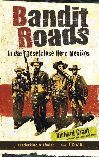 Beispielbild fr Bandit Roads: In das gesetzlose Herz Mexikos zum Verkauf von medimops