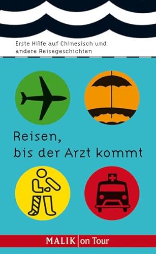Stock image for Reisen, bis der Arzt kommt: Erste Hilfe auf Chinesisch und andere Reisegeschichten for sale by Der Bcher-Br