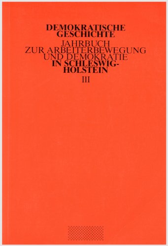 Demokratische Geschichte Jahrbuch zur Arbeiterbewegung und Demokratie in Schleswig-Holstein III -...
