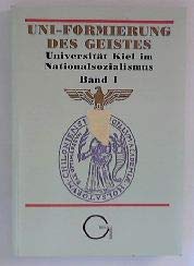 Uni-Formierung des Geistes. Universität Kiel im Nationalsozialismus - Hans-Werner Prahl