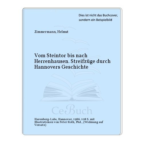Vom Steintor bis nach Herrenhausen. Streifzüge durch Hannovers Geschichte. Mit Illustrationen von...