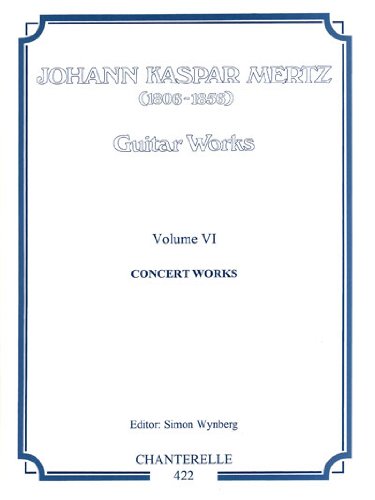 Imagen de archivo de Johann Kaspar Mertz Guitar Works: Volume VI: Concert Works a la venta por medimops