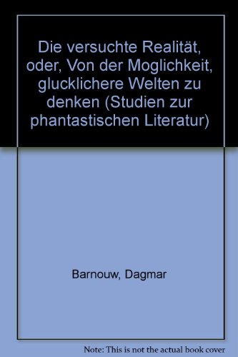 Beispielbild fr Die versuchte Realitt oder von der Mglichkeit, glcklichere Welten zu denken: Utopischer Diskurs von Thomas Morus zur feministischen Science Fiction. (Studien zur phantastischen Literatur 1) zum Verkauf von Antiquariat  >Im Autorenregister<