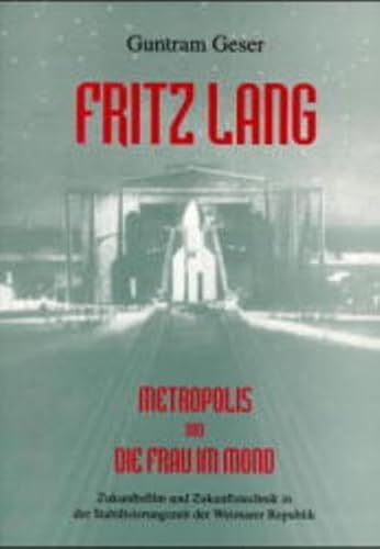 Beispielbild fr FRITZ LANG: METROPOLIS UND DIE FRAU IM MOND zum Verkauf von Second Story Books, ABAA