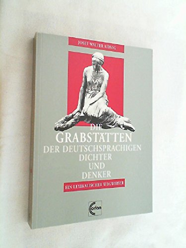 Stock image for Die Grabsttten der deutschsprachigen Dichter und Denker - Ein lexikalischer Wegweiser for sale by Der Ziegelbrenner - Medienversand