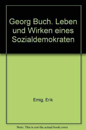 Georg Buch. Leben und Wirken eines Sozialdemokraten. Mit persönlicher Widmung Georg Buchs.