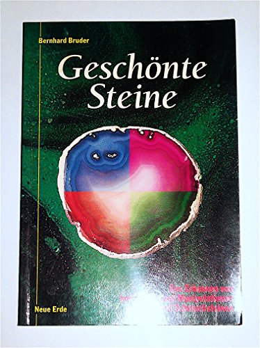 Geschönte Steine. Das Erkennen von Imitationen und Manipulationen bei Edel- und Schmucksteinen - Bruder Bernhard