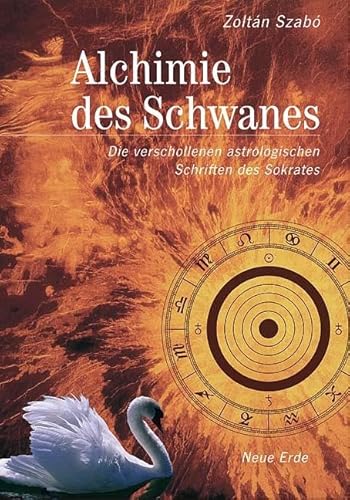 Beispielbild fr Alchimie des Schwanes. Die verschollenen astrologischen Schriften des Sokrates zum Verkauf von medimops