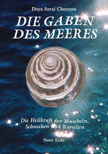 Die Gaben des Meeres. Die Heilkraft der Muscheln, Schnecken und Korallen. edition Cairn Elen, her...