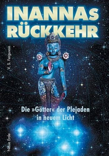 Imagen de archivo de Inannas Rckkehr, die Gtter der Plejaden im neuen Licht a la venta por Antiquariat am Mnster G. u. O. Lowig