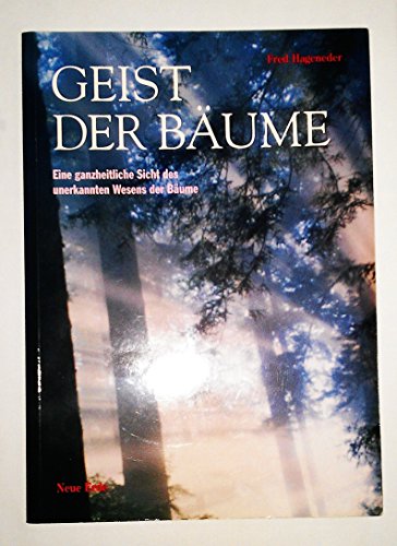 Stock image for Geist der Bume. Die ganzheitliche Sicht des unerkannten Wesens der Bume for sale by medimops