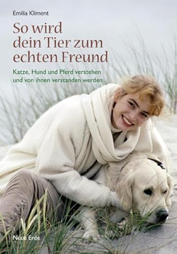 Stock image for So wird dein Tier zum echten Freund: Katze, Hund und Pferd verstehen und von ihnen verstanden werden for sale by medimops