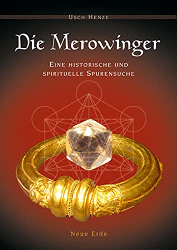 Die Merowinger: Eine historische und spirituelle Spurensuche - Henze, Usch