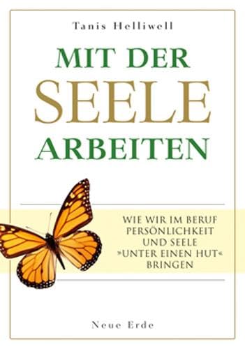 Beispielbild fr Mit der Seele arbeiten: Wie wir im Beruf Persnlichkeit und Seele unter einen Hut bringen zum Verkauf von medimops