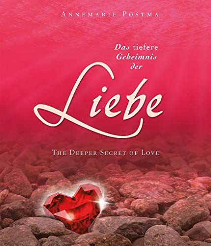 Beispielbild fr Das tiefere Geheimnis der Liebe: The Deeper Secret of Love zum Verkauf von medimops