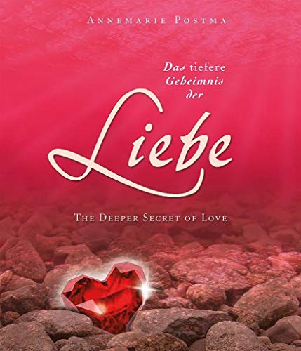 Stock image for Das tiefere Geheimnis der Liebe: The Deeper Secret of Love for sale by medimops