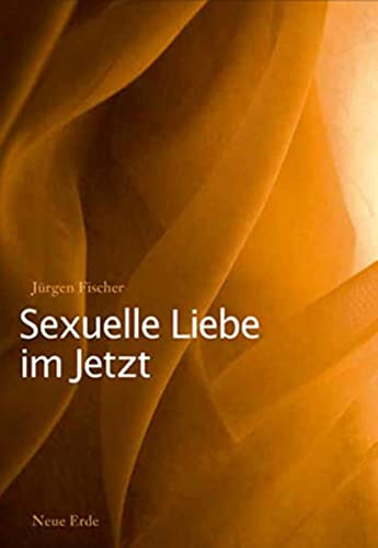 9783890606569: Sexuelle Liebe im Jetzt: Tantra und die zweite Sexuelle Revolution