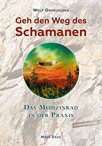 Beispielbild fr Geh den Weg des Schamanen: Das Medizinrad in der Praxis zum Verkauf von medimops