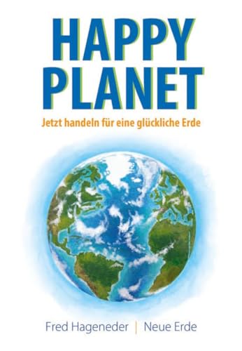 Stock image for Happy Planet: Jetzt handeln fr eine glckliche Erde for sale by Ammareal