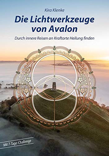 9783890607702: Die Lichtwerkzeuge von Avalon: Durch innere Reisen an Kraftorte Heilung finden