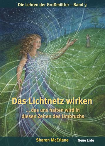 Imagen de archivo de Das Lichtnetz knpfen: das uns hlt in den Zeiten des Wandels ? Die Lehren der Gromtter 3 a la venta por medimops