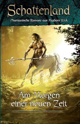 Am Morgen einer neuen Zeit: Phantastische Romane aus Mythors Welt. Schattenland 1 (9783890641898) by Unknown Author