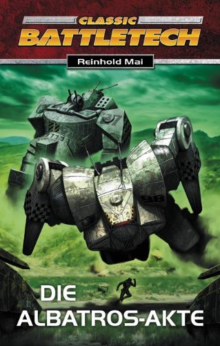 Die Albatros-Akte: BattleTech-Roman (Nr. 6 ) BattleTech-Roman (Nr. 6 ) - Beck, Catherine, Reinhold Mai und Franz Vohwinkel