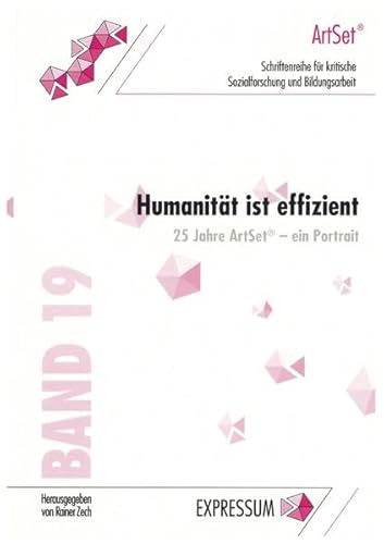 Stock image for Humanitt ist effizient: 25 Jahre ArtSet - ein Portrait (Schriftenreihe fr kritische Sozialforschung und Bildungsarbeit) for sale by medimops