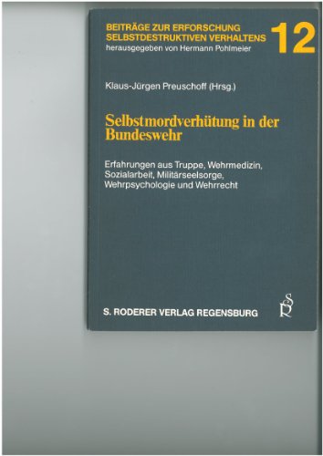 Beispielbild fr Selbstmordverhtung in der Bundeswehr: Erfahrungen aus Truppe, Wehrmedizin, Sozialarbeit, Militrseelsorge, Wehrpsychologie und Wehrrecht zum Verkauf von Bernhard Kiewel Rare Books