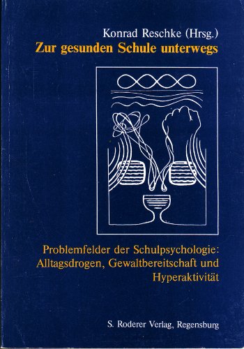 Beispielbild fr Zur gesunden Schule unterwegs. Alltagsdrogen, Gewaltbereitschaft und Hyperaktivitt. zum Verkauf von Andreas Schller