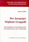 Der Jazzgeiger Stéphane Grappelli: Untersuchungen zur Entwicklung seines Personalstils und zu seiner Violintechnik - Grässer Johann P