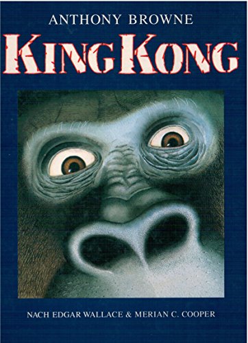 King Kong. Nach Edgar Wallace und Merian C. Cooper - Browne, Anthony