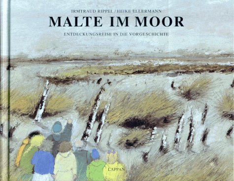 Stock image for Malte im Moor. Entdeckungsreise in die Vorgeschichte for sale by medimops