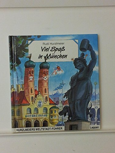 Stock image for Viel Spa in Mnchen. Hurzlmeiers Weltstadt- Fhrer for sale by medimops