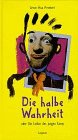 Stock image for Die halbe Wahrheit : Oder Die Leiden des jungen Earny. Satiren. (Leselust) for sale by Bcherpanorama Zwickau- Planitz