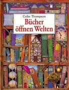 Bücher öffnen Welten - Thompson, Colin/Krahé, Hildegard (Übersetz.)