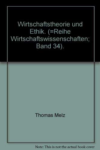 9783890851716: Wirtschaftstheorie und Ethik. (=Reihe Wirtschaftswissenschaften; Band 34).