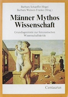 Imagen de archivo de Mnner. Mythos. Wissenschaft. Grundlagentexte zur feministischen Wissenschaftskritik a la venta por medimops