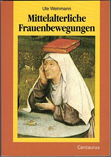 Stock image for Mittelalterliche Frauenbewegungen: Ihre Beziehungen zur Orthodoxie und Hresie (Frauen in Geschichte und Gesellschaft Band 9) for sale by Bernhard Kiewel Rare Books