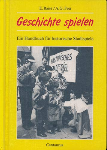 9783890853260: Geschichte spielen. Ein Handbuch fr historische Stadtspiele