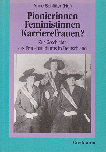 Stock image for Pionierinnen - Feministinnen - Karrierefrauen? 90 Jahre Frauenstudium in Deutschland. (Frauen in Geschichte und Gesellschaft Band 22) for sale by Antiquariat  >Im Autorenregister<