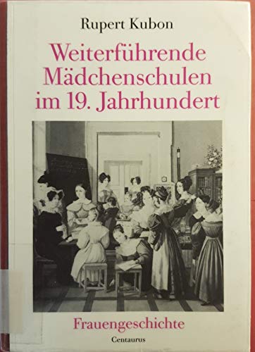 9783890854816: Weiterfhrende Mdchenschulen im 19. Jahrhundert: Am Beispiel des Grossherzogtums Baden (Forum Frauengeschichte)