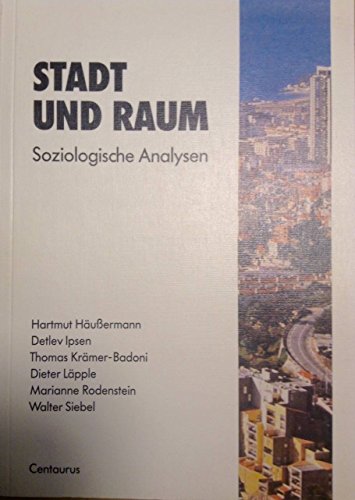 Stadt und Raum. Soziologische Analysen - Häußermann, Hartmut, Ipsen, Detlev