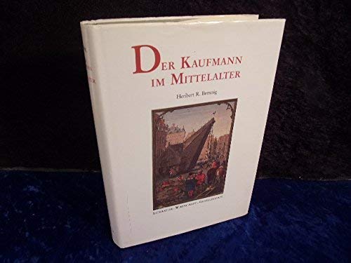 Stock image for Der Kaufmann im Mittelalter. Literatur - Wirtschaft - Gesellschaft. for sale by Steamhead Records & Books