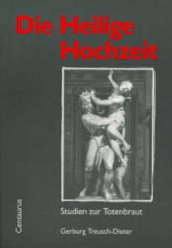 Die Heilige Hochzeit: Studien zur Totenbraut (Schnittpunkt - Zivilisationsprozess) (German Edition) (9783890858531) by Treusch-Dieter, Gerburg