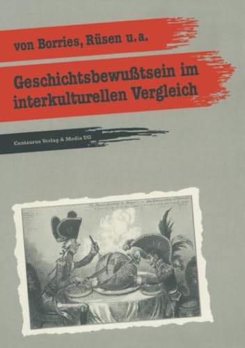 Stock image for Geschichtsbewusstsein im interkulturellen Vergleich: Zwei empirische Pilotstudien (Reihe Geschichtsdidaktik) (German Edition) for sale by NightsendBooks