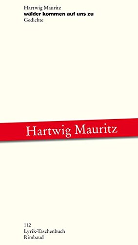 wälder kommen auf uns zu: Gedichte (Lyrik-Taschenbuch) - Mauritz, Hartwig
